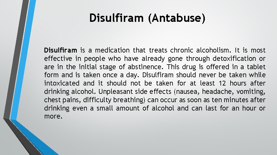 Disulfiram (Antabuse) Disulfiram is a medication that treats chronic alcoholism. It is most effective