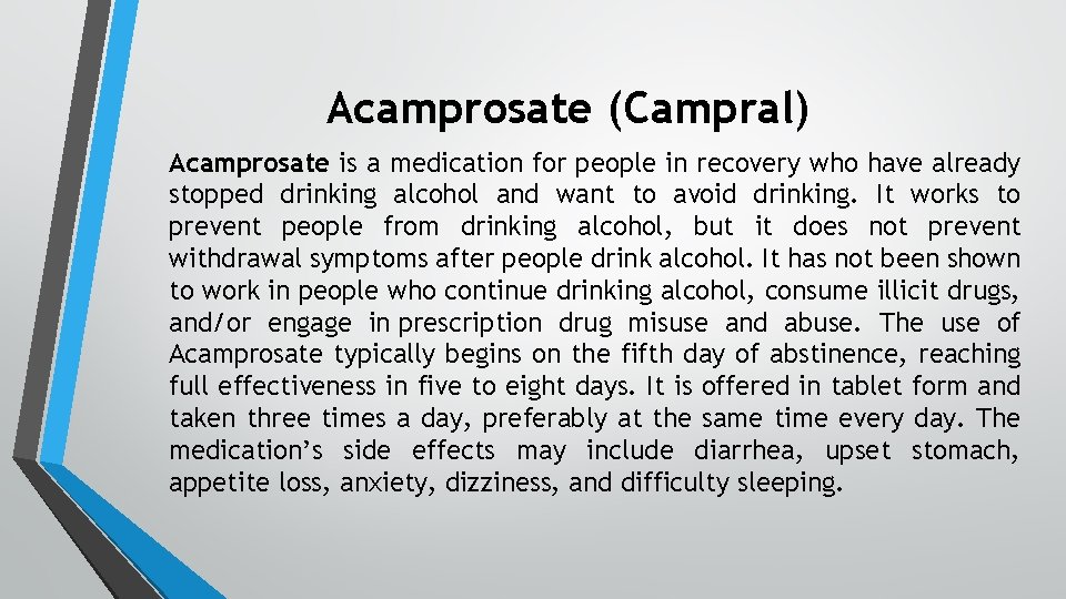 Acamprosate (Campral) Acamprosate is a medication for people in recovery who have already stopped