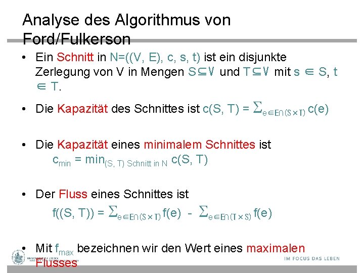 Analyse des Algorithmus von Ford/Fulkerson • Ein Schnitt in N=((V, E), c, s, t)