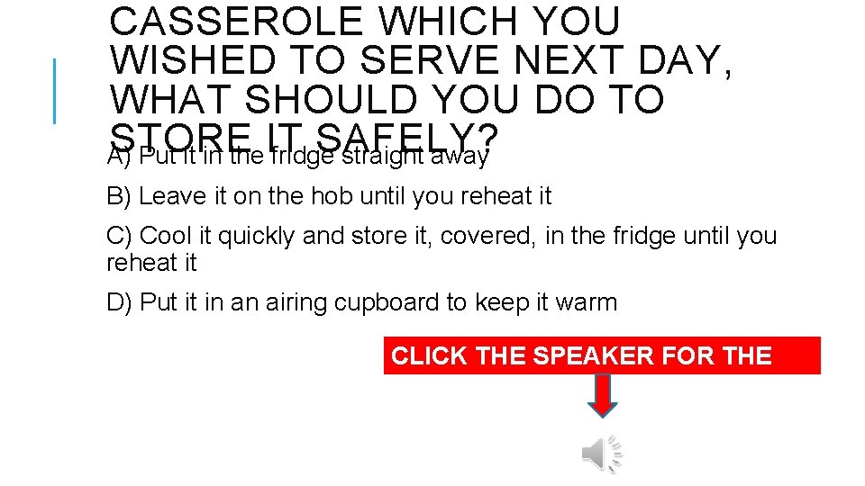 CASSEROLE WHICH YOU WISHED TO SERVE NEXT DAY, WHAT SHOULD YOU DO TO STORE