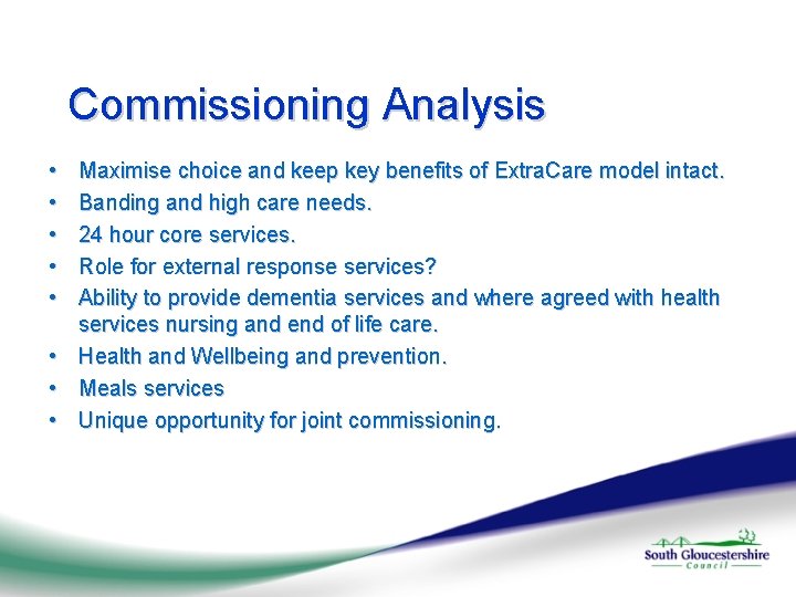 Commissioning Analysis • • • Maximise choice and keep key benefits of Extra. Care