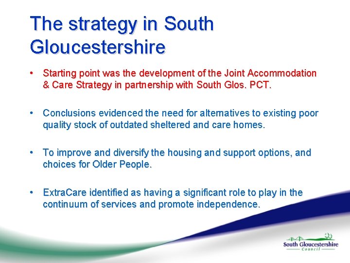 The strategy in South Gloucestershire • Starting point was the development of the Joint