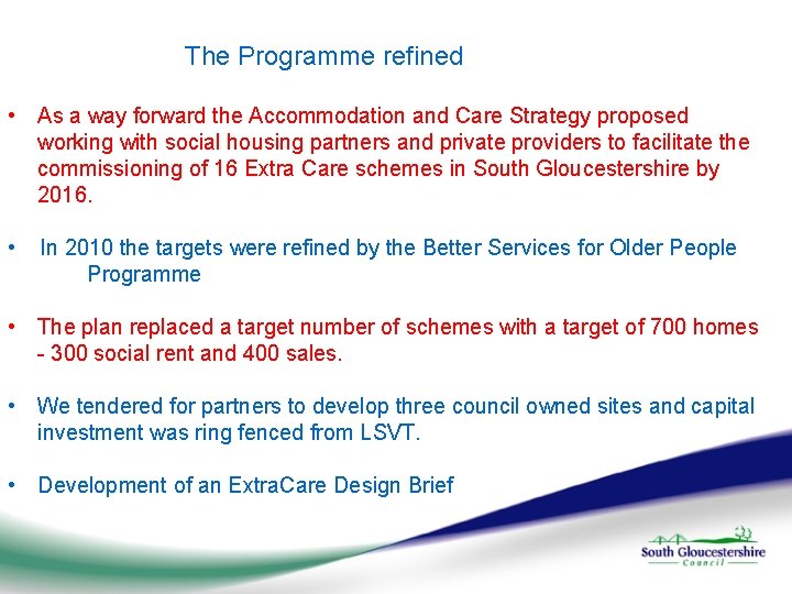 The Programme refined • As a way forward the Accommodation and Care Strategy proposed
