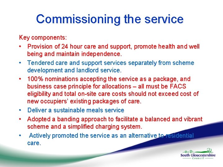 Commissioning the service Key components: • Provision of 24 hour care and support, promote