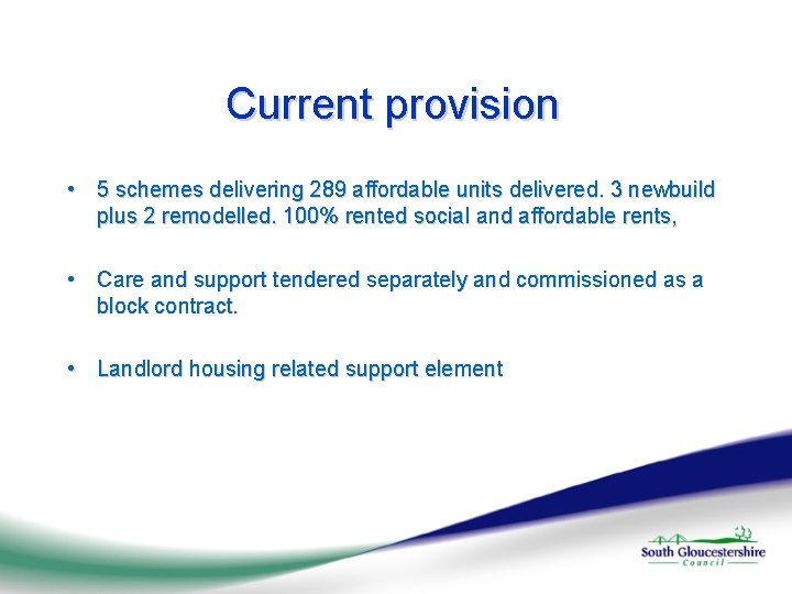 Current provision • 5 schemes delivering 289 affordable units delivered. 3 newbuild plus 2