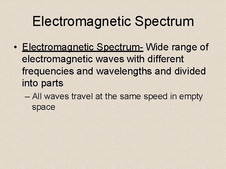 Electromagnetic Spectrum • Electromagnetic Spectrum- Wide range of electromagnetic waves with different frequencies and