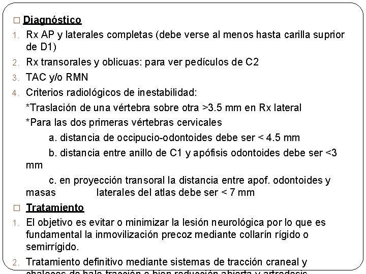 � Diagnóstico 1. Rx AP y laterales completas (debe verse al menos hasta carilla