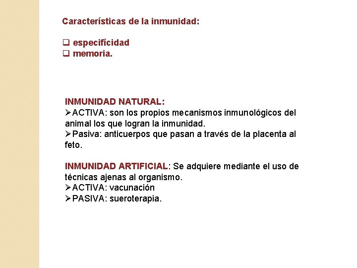 Características de la inmunidad: q especifícidad q memoria. INMUNIDAD NATURAL: ØACTIVA: son los propios