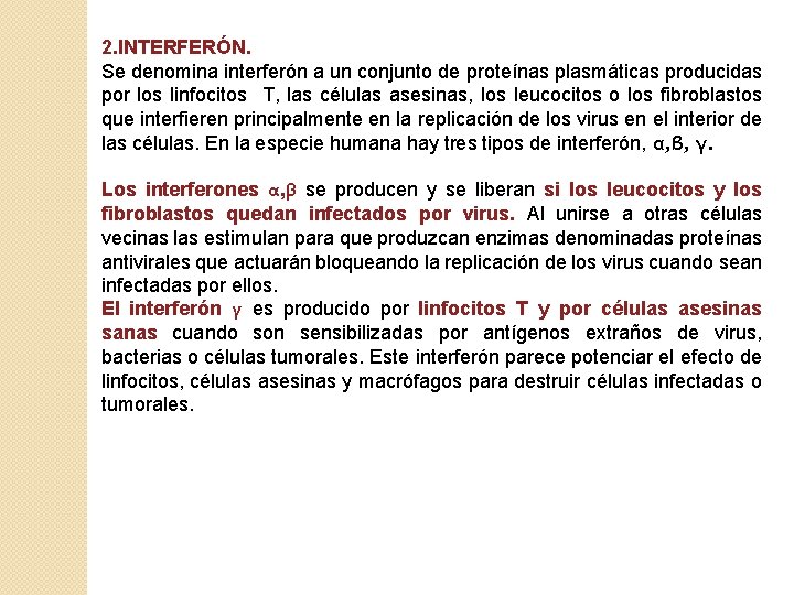 2. INTERFERÓN. Se denomina interferón a un conjunto de proteínas plasmáticas producidas por los