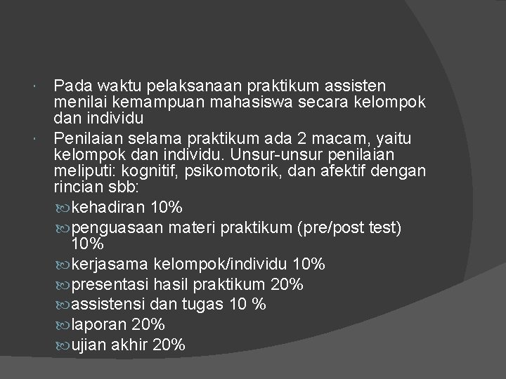  Pada waktu pelaksanaan praktikum assisten menilai kemampuan mahasiswa secara kelompok dan individu Penilaian