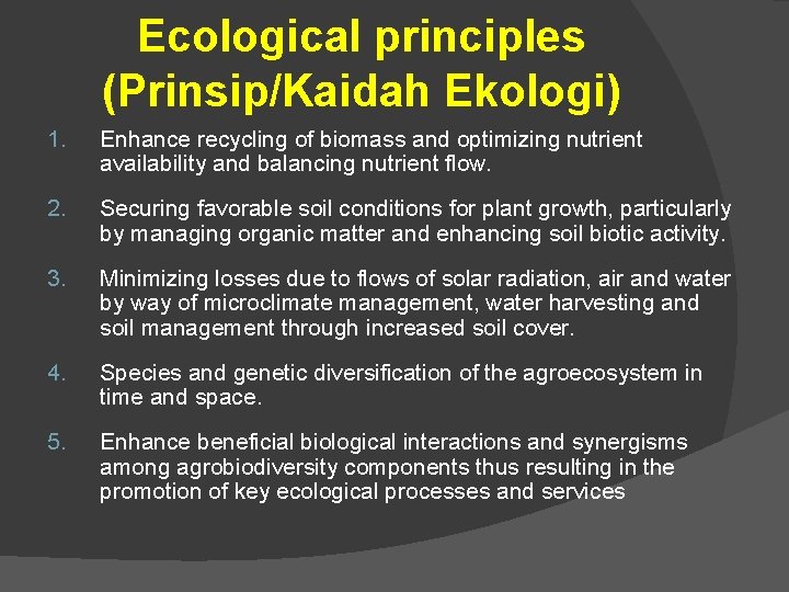 Ecological principles (Prinsip/Kaidah Ekologi) 1. Enhance recycling of biomass and optimizing nutrient availability and