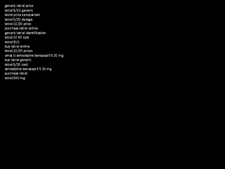 generic lotrel price lotrel 5/10 generic lotrel price comparison lotrel 5/20 dosage lotrel 10/20