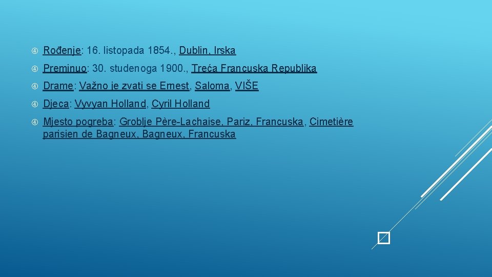  Rođenje: 16. listopada 1854. , Dublin, Irska Preminuo: 30. studenoga 1900. , Treća