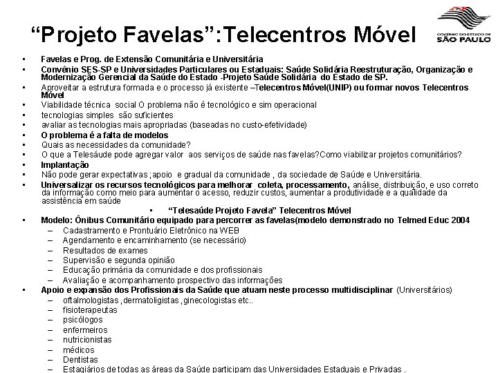 “Projeto Favelas”: Telecentros Móvel • • • • Favelas e Prog. de Extensão Comunitária