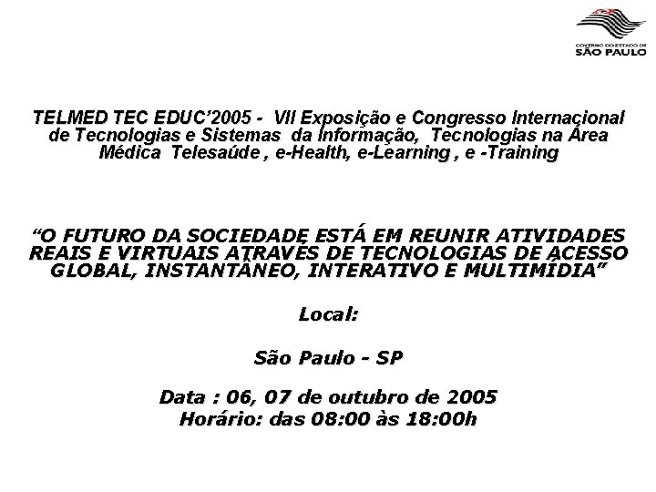 TELMED TEC EDUC’ 2005 - VII Exposição e Congresso Internacional de Tecnologias e Sistemas