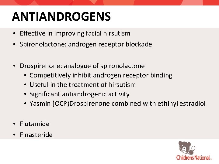 ANTIANDROGENS • Effective in improving facial hirsutism • Spironolactone: androgen receptor blockade • Drospirenone: