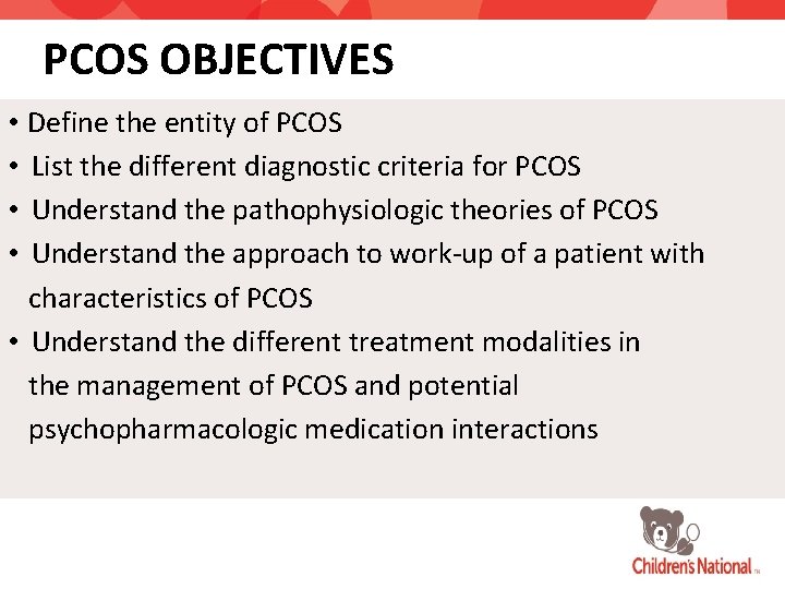 PCOS OBJECTIVES • Define the entity of PCOS • List the different diagnostic criteria