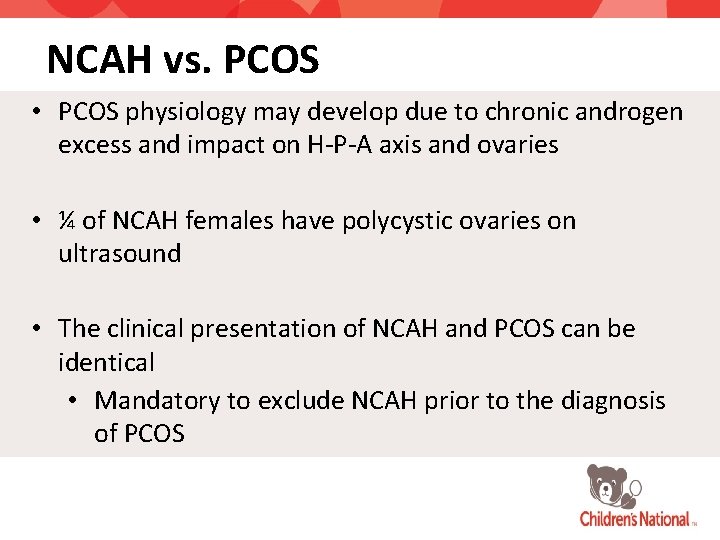 NCAH vs. PCOS • PCOS physiology may develop due to chronic androgen excess and