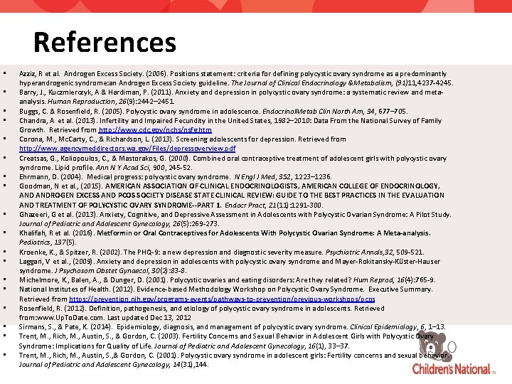 References • • • • • Azziz, R et al. Androgen Excess Society. (2006).