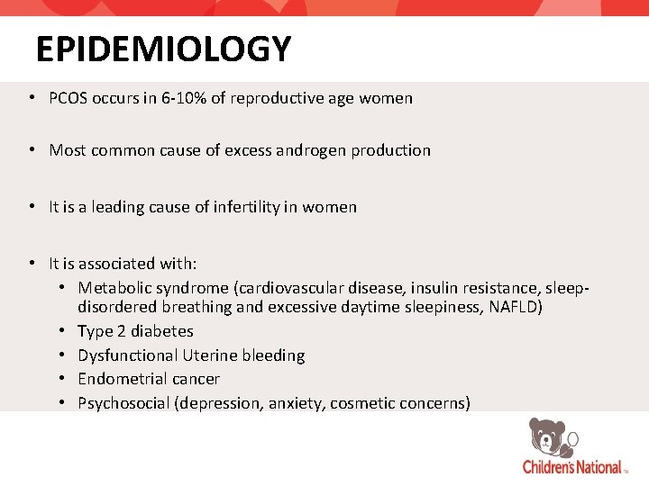 EPIDEMIOLOGY • PCOS occurs in 6 -10% of reproductive age women • Most common