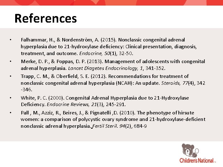 References • • • Falhammar, H. , & Nordenström, A. (2015). Nonclassic congenital adrenal
