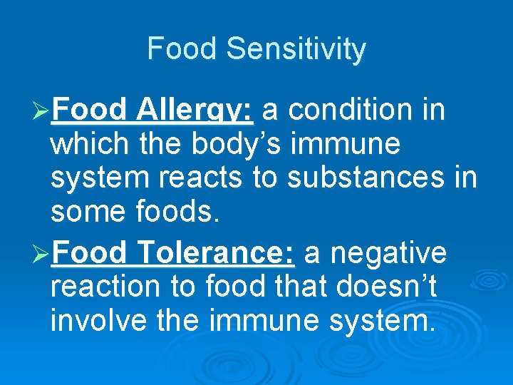 Food Sensitivity ØFood Allergy: a condition in which the body’s immune system reacts to