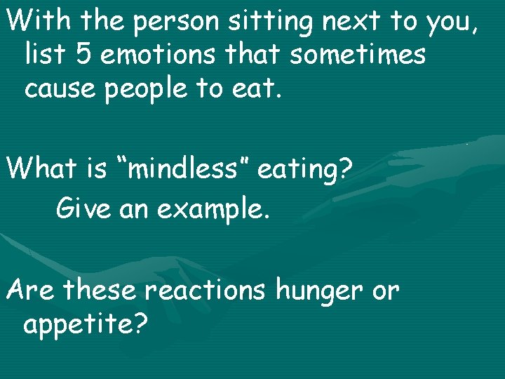 With the person sitting next to you, list 5 emotions that sometimes cause people