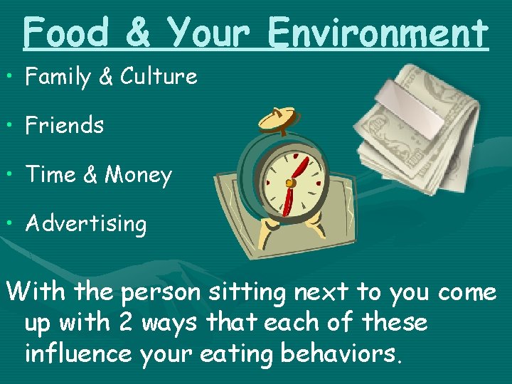 Food & Your Environment • Family & Culture • Friends • Time & Money