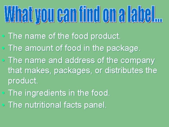  • The name of the food product. • The amount of food in