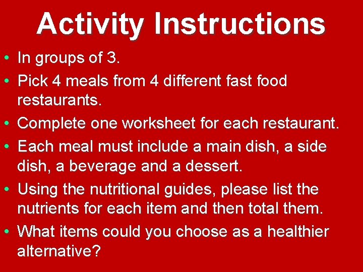 Activity Instructions • In groups of 3. • Pick 4 meals from 4 different