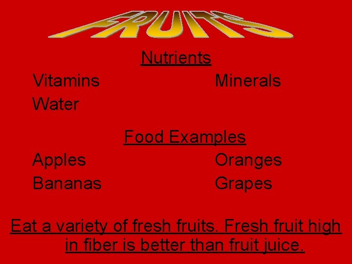 Nutrients Vitamins Water Apples Bananas Minerals Food Examples Oranges Grapes Eat a variety of