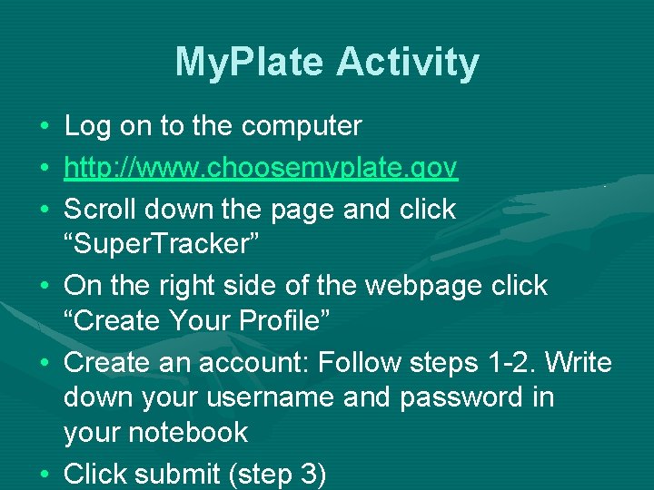 My. Plate Activity • • • Log on to the computer http: //www. choosemyplate.