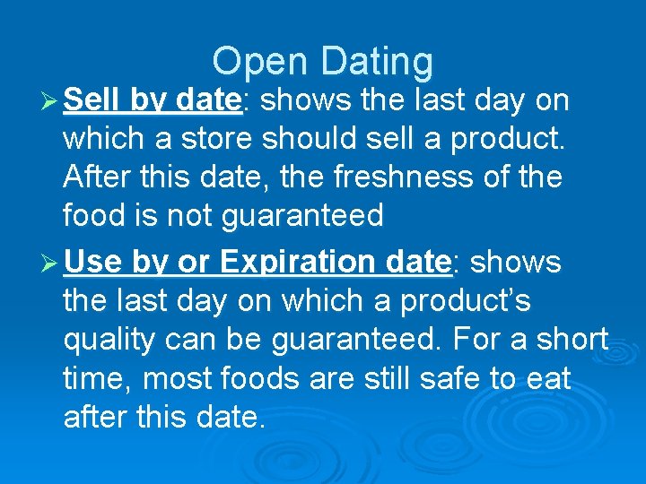 Open Dating Ø Sell by date: shows the last day on which a store