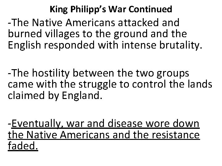King Philipp’s War Continued -The Native Americans attacked and burned villages to the ground
