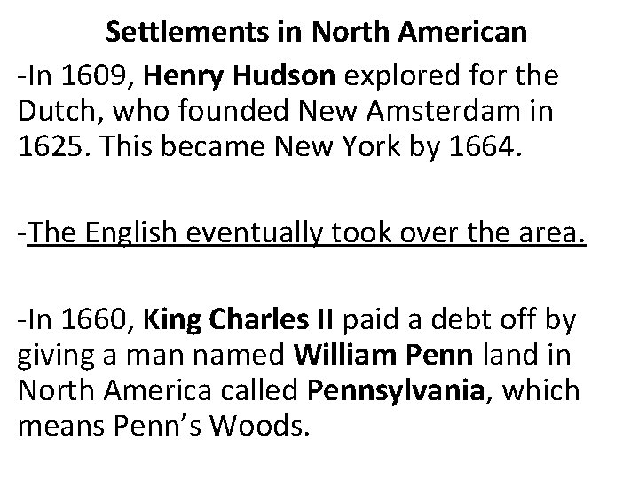 Settlements in North American -In 1609, Henry Hudson explored for the Dutch, who founded