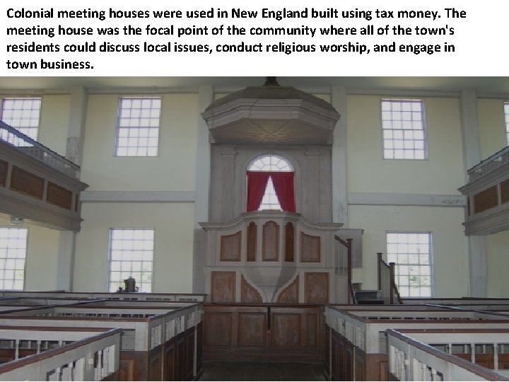 Colonial meeting houses were used in New England built using tax money. The meeting