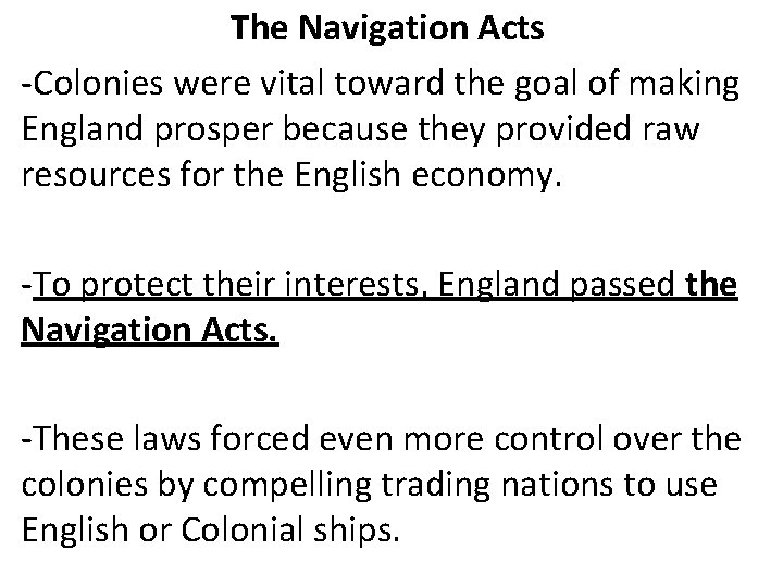 The Navigation Acts -Colonies were vital toward the goal of making England prosper because