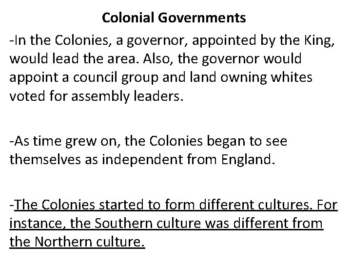 Colonial Governments -In the Colonies, a governor, appointed by the King, would lead the