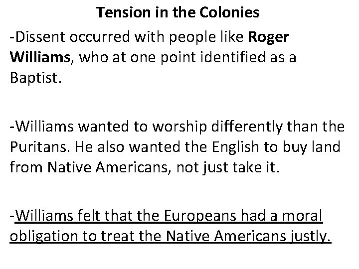 Tension in the Colonies -Dissent occurred with people like Roger Williams, who at one