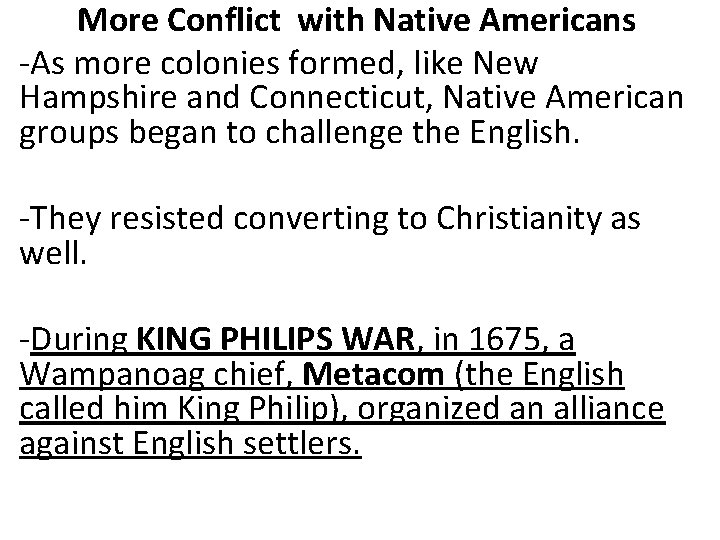 More Conflict with Native Americans -As more colonies formed, like New Hampshire and Connecticut,