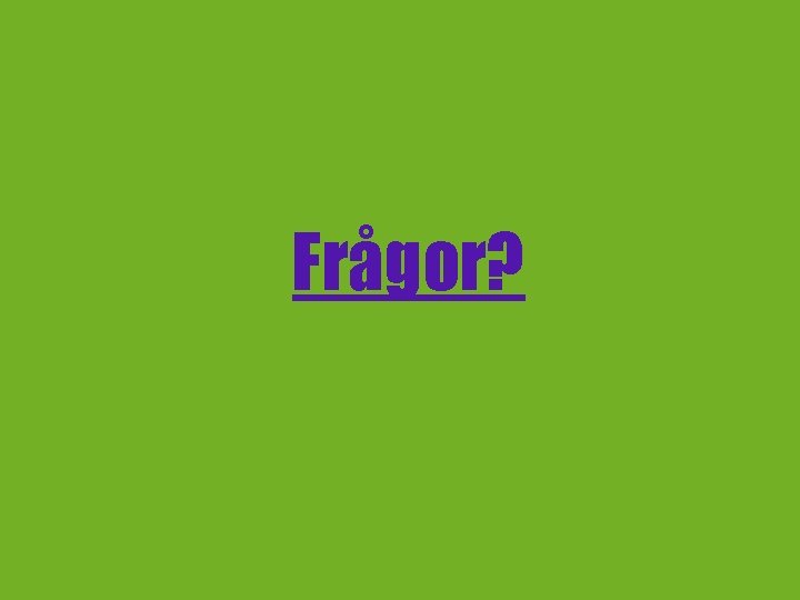 Frågor? 