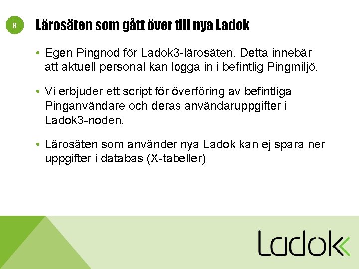 8 Lärosäten som gått över till nya Ladok • Egen Pingnod för Ladok 3