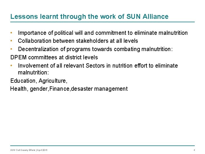 Lessons learnt through the work of SUN Alliance • Importance of political will and