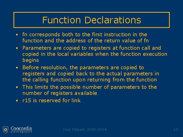 Function Declarations • fn corresponds both to the first instruction in the function and