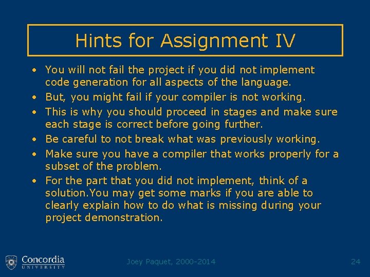 Hints for Assignment IV • You will not fail the project if you did