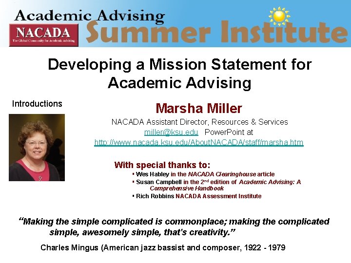 Developing a Mission Statement for Academic Advising Introductions Marsha Miller NACADA Assistant Director, Resources