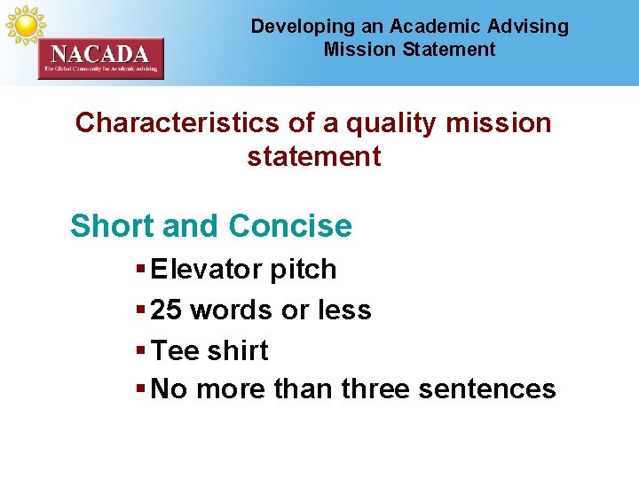 Developing an Academic Advising Mission Statement Characteristics of a quality mission statement Short and
