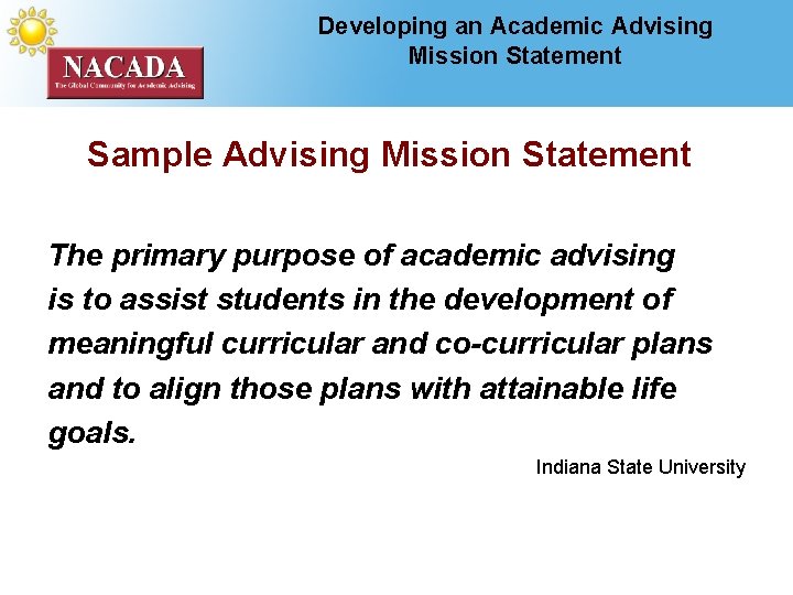 Developing an Academic Advising Mission Statement Sample Advising Mission Statement The primary purpose of