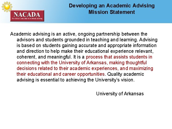 Developing an Academic Advising Mission Statement Academic advising is an active, ongoing partnership between