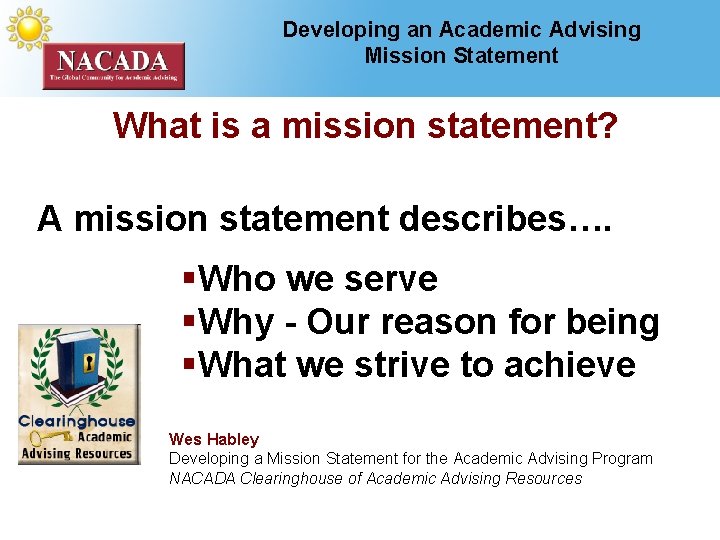 Developing an Academic Advising Mission Statement What is a mission statement? A mission statement